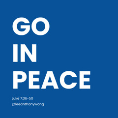 Luke 7 // Go in Peace