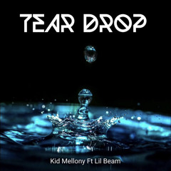 Tear Drop (feat. Kid Mellony)