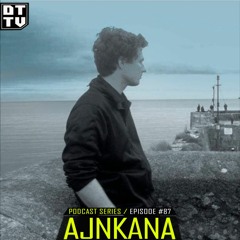 Ajnkana - Dub Techno TV Podcast Series #87