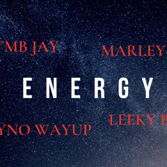 Energy ft. TMB JAY / MARLEY G & LEEKY BABY