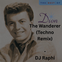 The Wanderer (Techno Remix- Pitched) - DJ Raphi