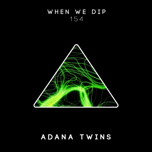 Adana Twins - When We Dip 154