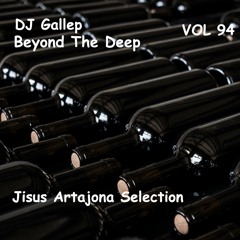 DJ Gallep - Beyond The Deep Vol 94 (Jisus Artajona Selection)