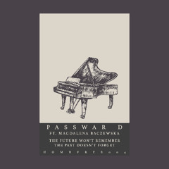HOHMFREE004: Passwar D Ft. Magdalena Baczewska - The Future Won't Remember The Past Doesn't Forget