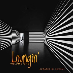 Sw3rv3 _Loungin' Volume One