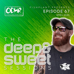Fishplant The Deep & Sweet Sessions Ep67 (ODH-RADIO 13 April 2024)
