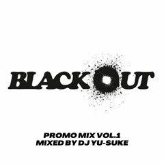 BLACK OUT PROMO MIX VOL.1 MIXED BY DJ YU-SUKE