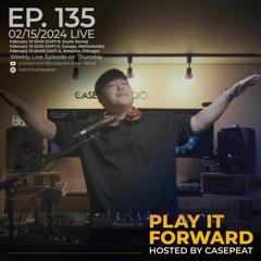 Play It Forward Ep. 135 [Trance & Progressive] by Casepeat - 02/15/24 LIVE