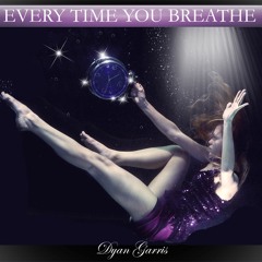 Every Time You Breathe - Dyan Garris