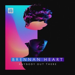 Brennan Heart  - Anybody Out There