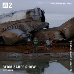 BFDM ZAHEF SHOW NTS RADIO 18.04.23 (ISRAFIL)