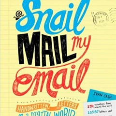 READ/DOWNLOAD*] Snail Mail My Email: Handwritten Letters in a Digital World FULL BOOK PDF & FULL AUD