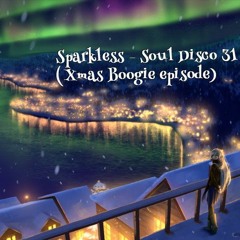 Sparkless - Soul Disco 31 (Xmas Boogie Episode)