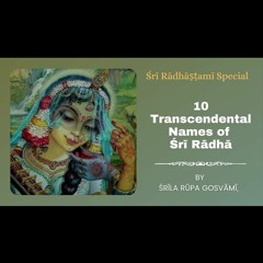 Śrī Rādhāṣṭamī Special - 10 Transcendental Names of Śrī Rādhā By Śrīla Rūpa Gosvāmī
