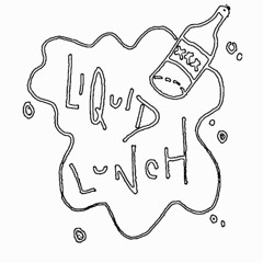 Liquid Lunch