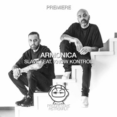 PREMIERE: Armonica - Slave feat. Know Kontrol (Original Mix) [Eleatics Records]