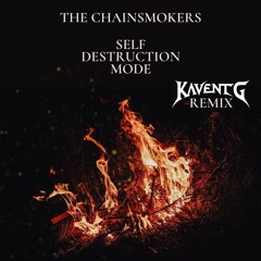 The Chainsmokers - Self Distruction Mode (KaventG Remix)