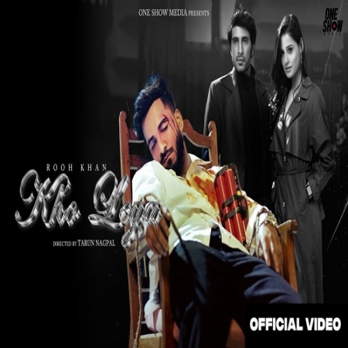 Kho Leya - Rooh Khan