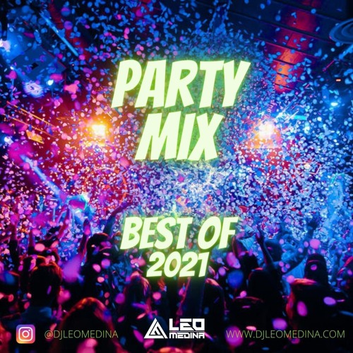 Stream PARTY MIX BEST OF 2021 by DjleoMedina Listen online for free