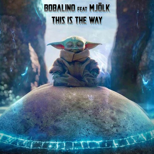 Bobalino Feat Mjolk - This Is The Way (Free Download) The Mandalorian Theme