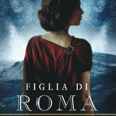 DOWNLOAD eBooks Figlia di Roma (Roma Caput Mundi  4) (Italian Edition)