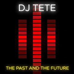 DJ TETE THE PAST AND THE FUTURE OCT 2025