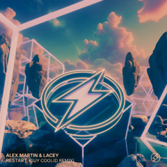 Alex Martin, Lacey - Restart (Guy Coolid Remix)
