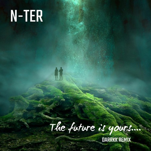 N - Ter - The Future Is Yours (DARRKK Remix)