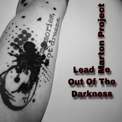 Marton Project - Lead Me Out Of The Darkness