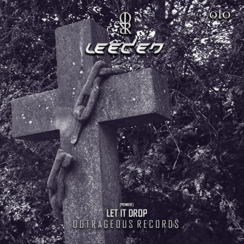 [PREMIERE] LEEDEN - Let It Drop. [OUTRAGEOUS RECORDS]