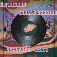 C.Tangana - Guille Asesino dualface REMIX