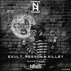 Exult, Resson & Killey - Gang Gang [F/K REMIX]
