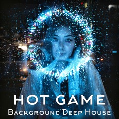 Hot Game. Background Deep House Music