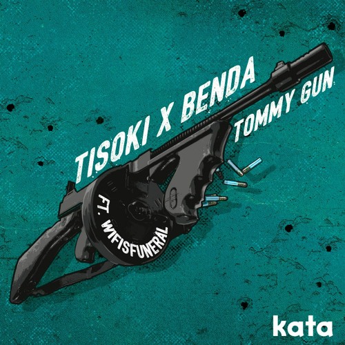 Tisoki x Benda (ft. WIFISFUNERAL) - Tommy Gun (kata remix)