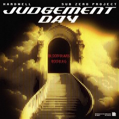 Hardwell & Sub Zero Project - Judgement Day (Bloodtears Bootleg) FREE DOWNLOAD!