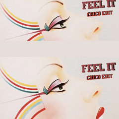 FEEL IT (CHICO x EXXRA edit)