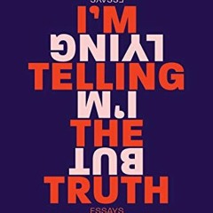 ACCESS KINDLE PDF EBOOK EPUB I'm Telling the Truth, but I'm Lying: Essays by  Bassey Ikpi �