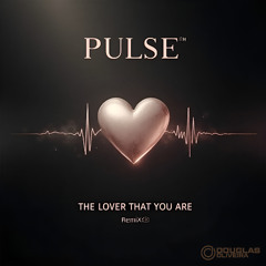 PULSE - The Lover That You Are (Douglas Oliveira Remix)