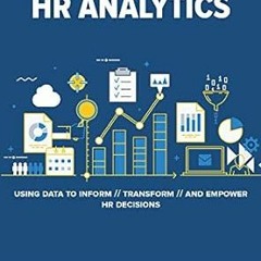 EBOOK The Practical Guide to HR Analytics: Using Data to Inform, Transform, and Empower HR Deci