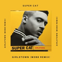 Supercat - Girlstown (M3B8 Remix)