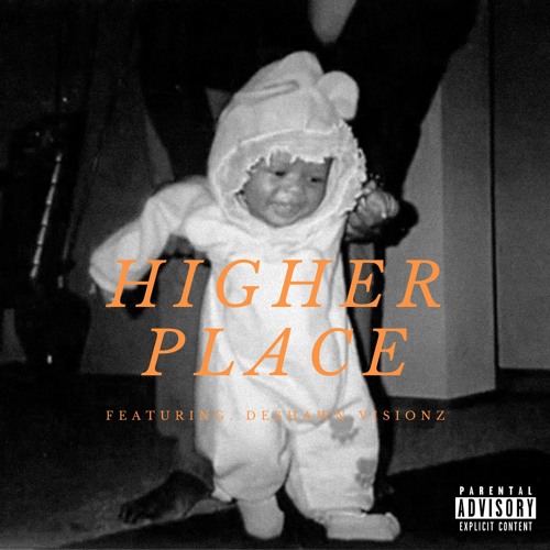 Higher Place (Feat. Deshawn Visionz)