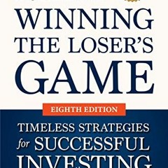 [Access] [PDF EBOOK EPUB KINDLE] Winning the Loser's Game: Timeless Strategies for Su