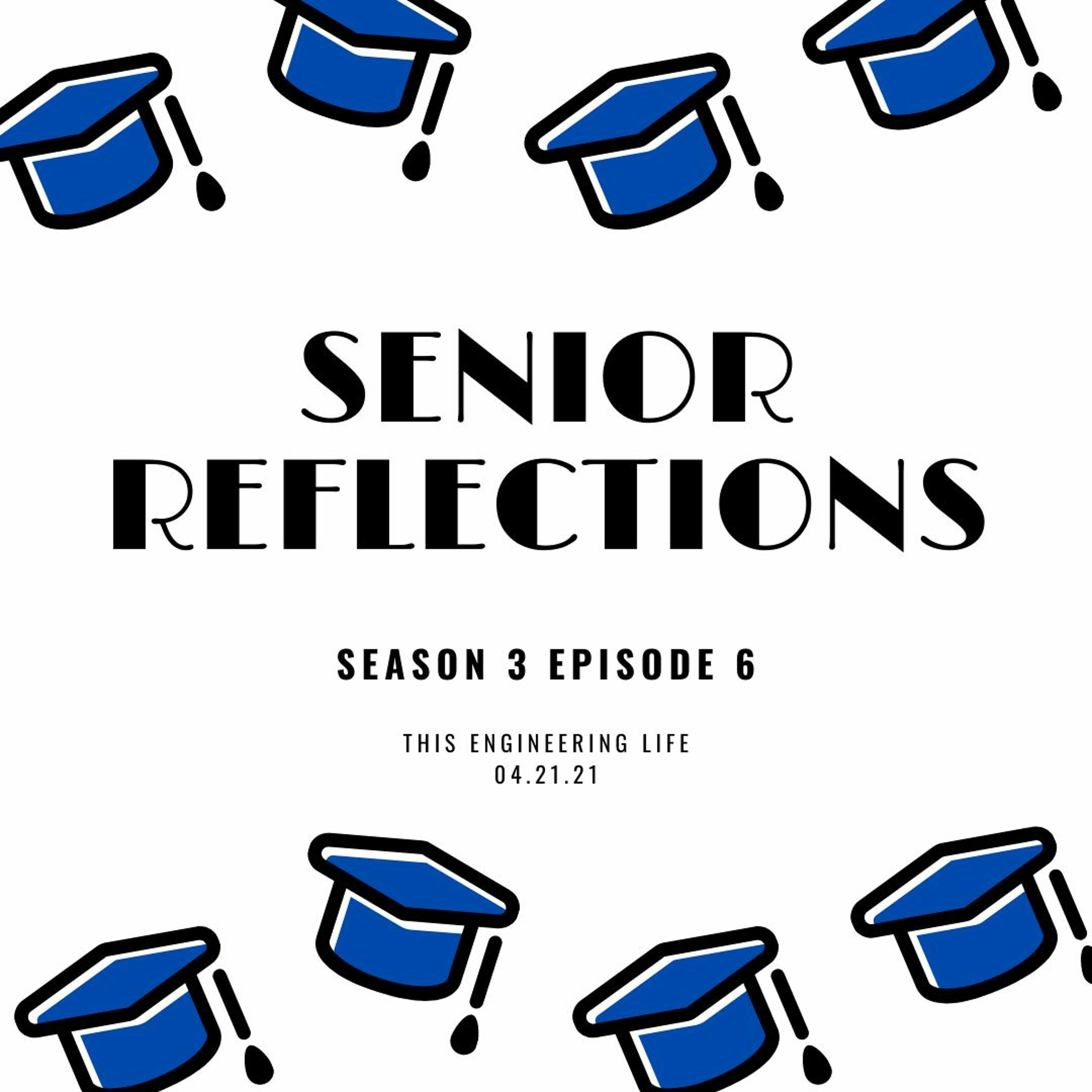 S3E06 - Senior Reflections