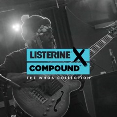 Listerine x Compound - "The Whoa Collection"