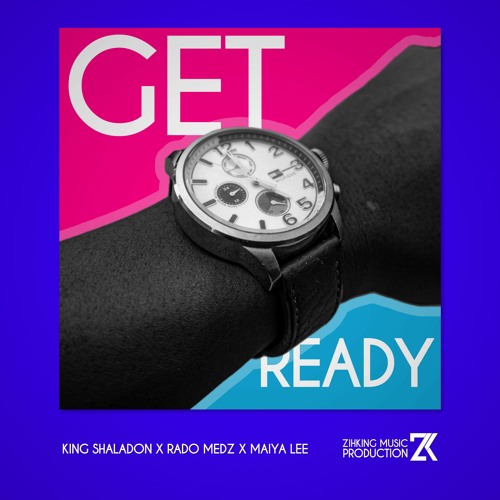 Get Ready (feat. King Shaladon, Rado Medz & Maiya Lee)