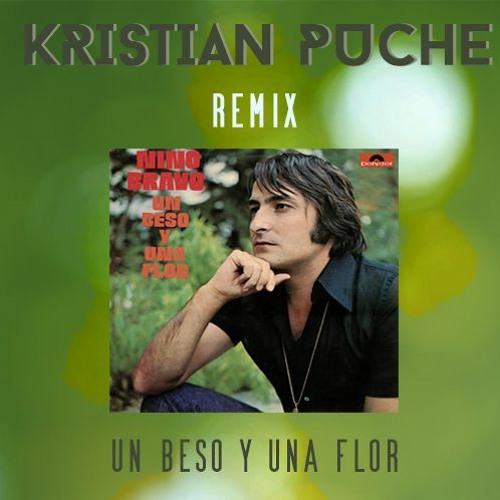 Un Beso Y Una Flor Remix - Nino Bravo ×  Kristian Puche Music (Tropical House Remix)