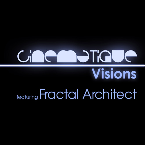 Cinematique Visions 090 - Fractal Architect