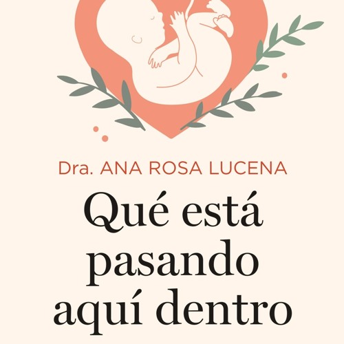 Qué está pasando aquí dentro - Dra. Ana Rosa Lucena
