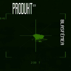 Produkt Podcast 028: BLASFÊMEA