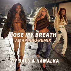 Destiny's Chid - Lose My Breath (Amapiano Remix by Hamalka & Balu)- FREE DL